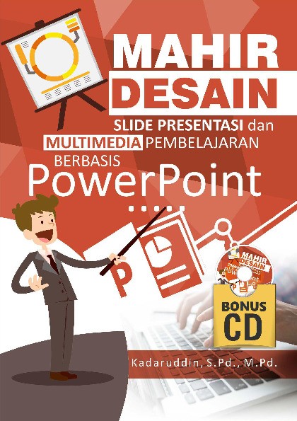 MAHIR DESAIN SLIDE PRESENTASI DAN MULTIMEDIA PEMBELAJARAN BERBASIS POWERPOINT